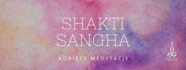 Shakti Sangha Online - otwarte kobiece medytacje
