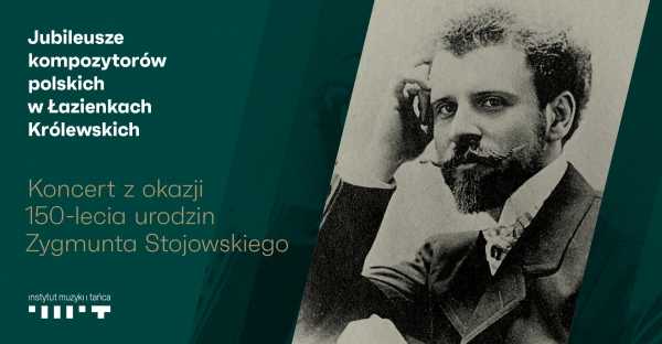 Koncert z okazji 150-lecia urodzin Zygmunta Stojowskiego