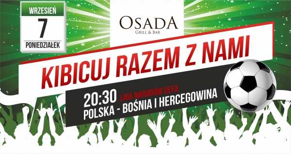 Kibicowanie w Osadzie - mecz na wielkim ekranie: Polska - Bośnia i Harcegowina