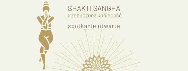 Shakti Sangha - przebudzona kobiecość - spotkanie otwarte