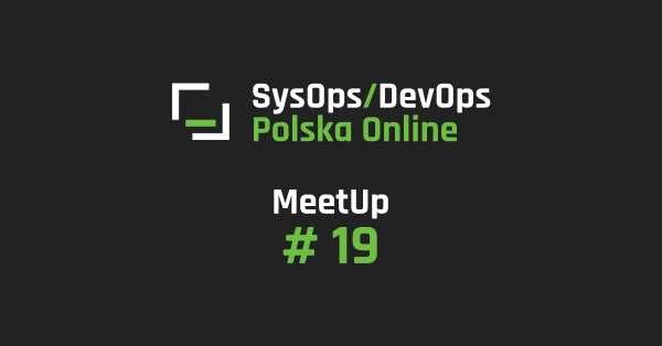 SysOps/DevOps MeetUp Online #19