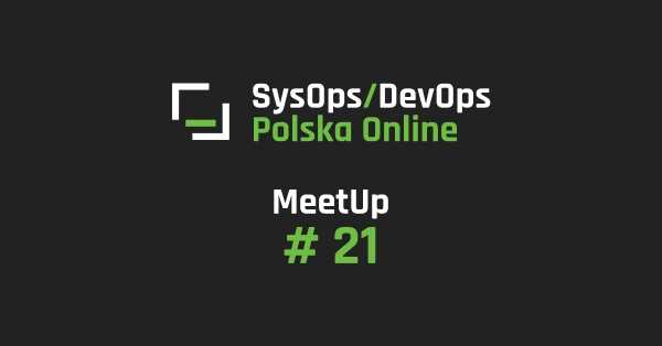SysOps/DevOps MeetUp Online #21