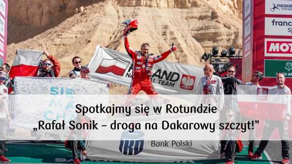 Spotkajmy się w Rotundzie: Rafał Sonik – droga na dakarowy szczyt