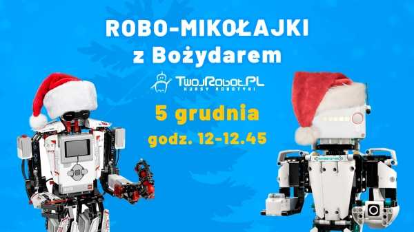 ROBO-MIKOŁAJKI / Bezpłatna lekcja robotyki z Bożydarem Milewskim