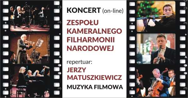 Koncert „Jerzy Matuszkiewicz. Mistrz muzycznych krajobrazów” w wykonaniu Zespołu Kameralnego Filharmonii Narodowej