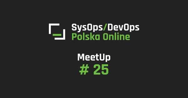 SysOps/DevOps MeetUp Online #25