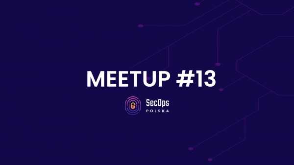 SecOps Polska Online MeetUp #13