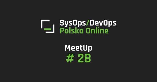SysOps/DevOps MeetUp Online #28