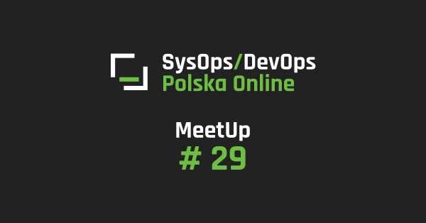 SysOps/DevOps MeetUp Online #29