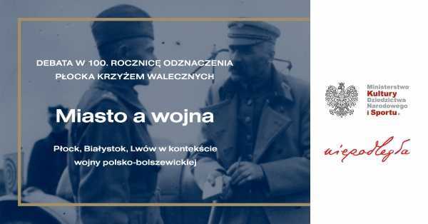 Miasto a wojna. Płock, Białystok i Lwów w kontekście wojny polsko-bolszewickiej | debata online