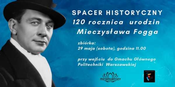 Spacer historyczny - 120 rocznica urodzin Mieczysława Fogga