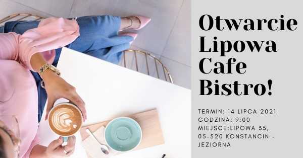 Otwarcie Lipowa Cafe Bistro