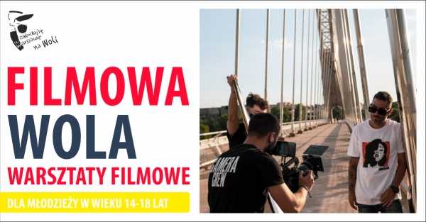Filmowa Wola - warsztaty filmowe dla młodzieży – rekrutacja