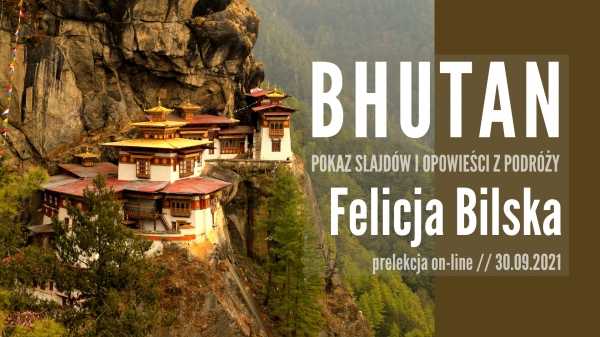 BHUTAN - pokaz slajdów i opowieści z podróży / Felicja Bilska