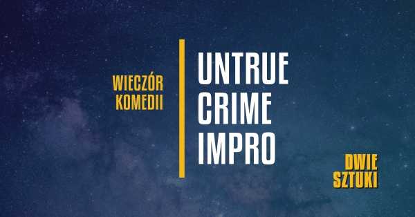 Untrue Crime Impro [odc.1]