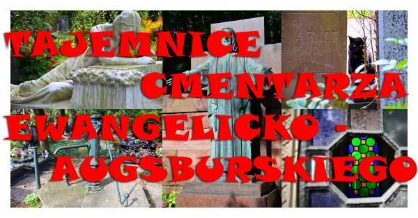 Tajemnice Cmentarza Ewangelicko-Augsburskiego