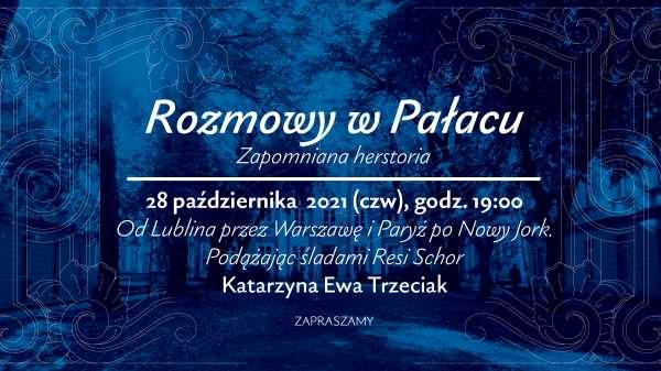 Rozmowy w Pałacu: ZAPOMNIANA HERSTORIA. Podążając śladami Resi Schor