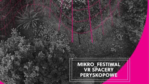 Mikro_festiwal VR Spacery peryskopowe