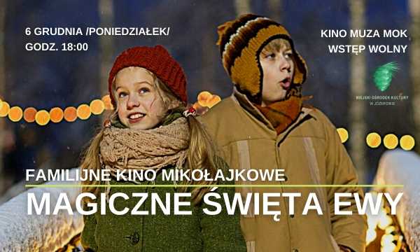 Familijne Kino Mikołajkowe „Magiczne Święta Ewy”/film 8+  