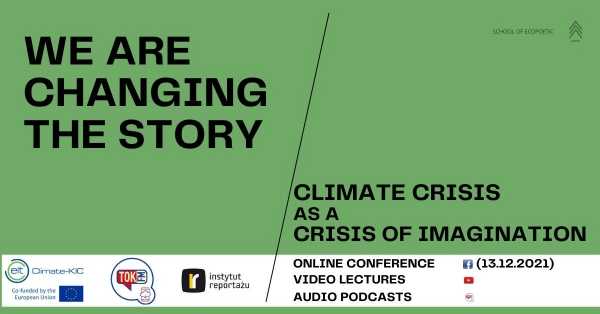 „We are changing the story. Climate crisis as a crisis of imagination” – Conference 