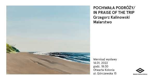 Pochwała podróży / In praise of the trip / Grzegorz Kalinowski. Malarstwo