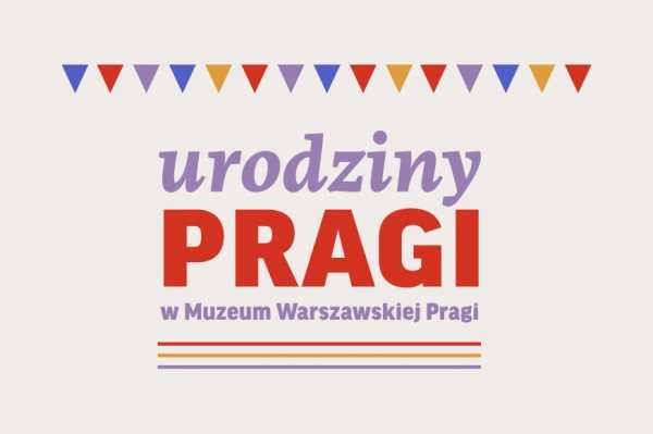 Urodziny Pragi w Muzeum Warszawskiej Pragi