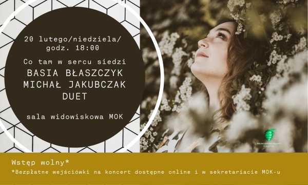 Koncert „Co tam w sercu siedzi” - Basia Błaszczyk i Michał Jakubczak Duet