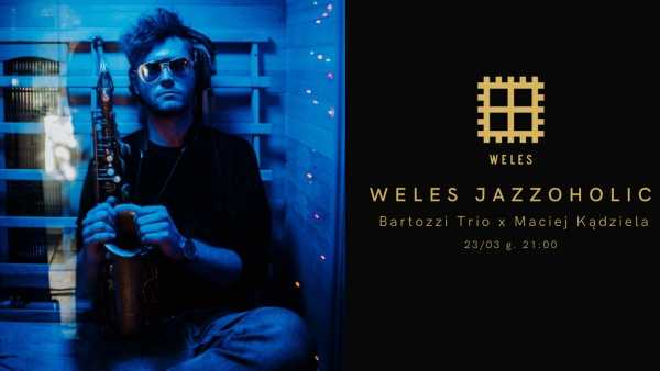 Weles Jazzoholic: Bartozzi Trio x Maciej Kądziela