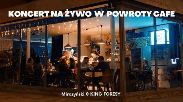 KONCERT: Mirczyński & KING FORESY w Cafe Powroty