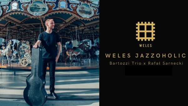 Weles Jazzoholic | Bartozzi Trio x Rafał Sarnecki