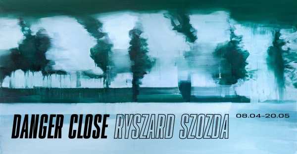 Danger Close. Wystawa Ryszarda Szozdy
