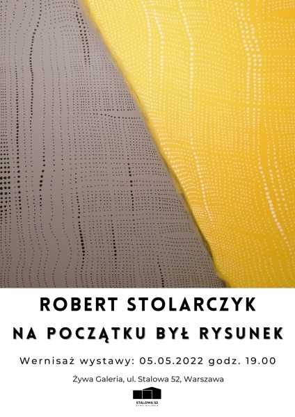 Wernisaż wystawy / Robert Stolarczyk „Na początku był rysunek”