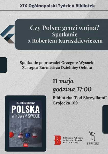 Czy Polsce grozi wojna? - spotkanie z Robertem Kuraszkiewiczem