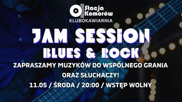 JAM SESSION Blues&Rock / Zapraszamy do wspólnego grania i słuchania!
