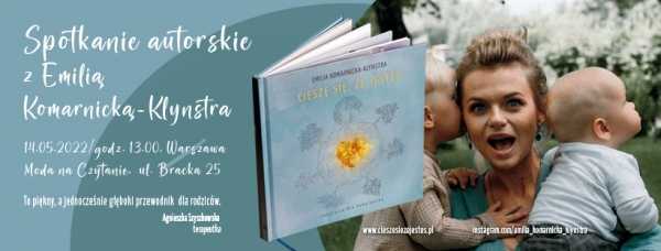 Książka "Cieszę się, że jesteś" - spotkanie autorskie dla dzieci i rodziców z Emilią Komarnicką-Klynstrą