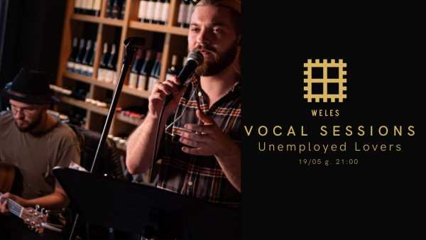 Unemployed Lovers | Vocal Sessions at Weles