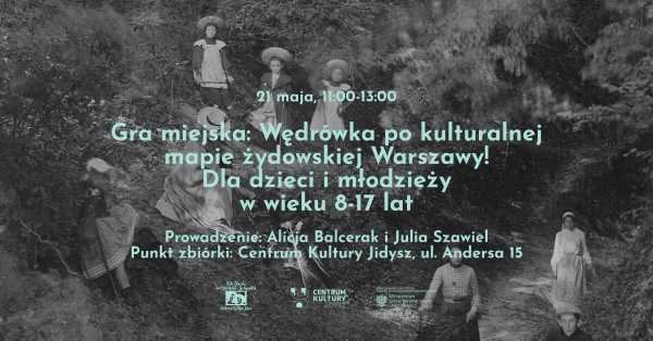 Gra miejska: wędrówka po kulturalnej mapie żydowskiej Warszawy