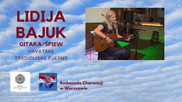 HRVATSKE TRADICIJSKE PJESME - koncert chorwackiej gitarzystki i pieśniarki Lidiji Bajuk