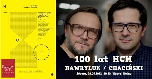 100 lat HCH (Hawryluk / Chaciński) | Audycja • Koncerty • DJ