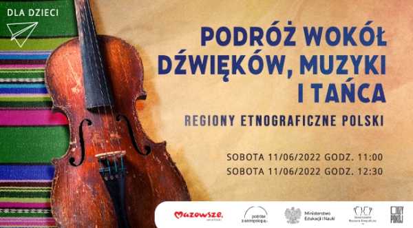 Warsztaty dla dzieci „Podróż wokół dźwięków, muzyki i tańca – regiony etnograficzne Polski”