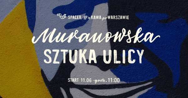 Spacer #zKawaPoWarszawie: Murale Muranowa