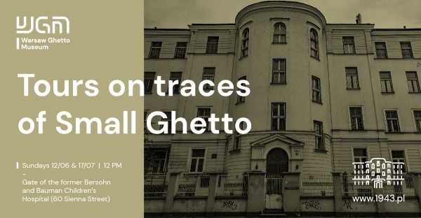 Tours on traces of so called Small Ghetto of Warsaw