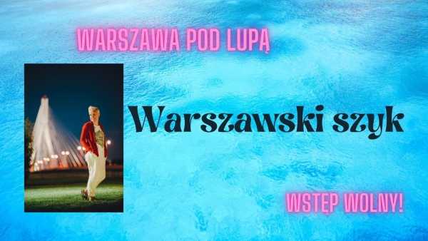 Warszawa pod lupą / Warszawski szyk / wykład Hanny Dzielińskiej