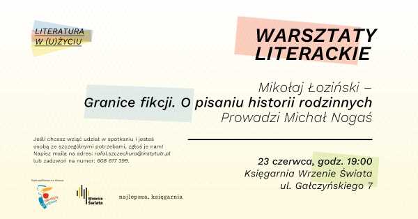 Literatura w (u)życiu - Mikołaj Łoziński - Granice fikcji. O pisaniu historii rodzinnych
