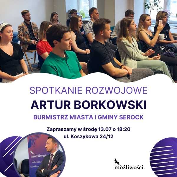Spotkanie rozwojowe z Arturem Borkowskim w Klubie Możliwości (Burmistrz miasta i gminy Serock)