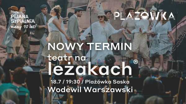 TEATR NA LEŻAKACH / Plażówka Saska / Wodewil Warszawski