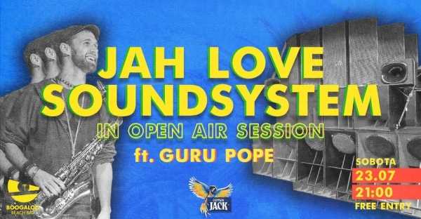 JAH LOVE SOUNDSYSTEM in open air session ft. GURU POPE