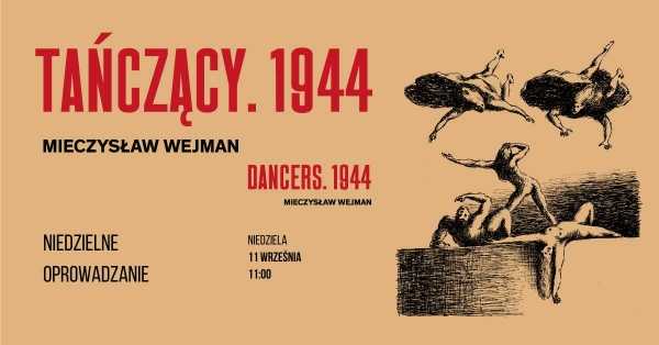 Niedzielne oprowadzanie po wystawie czasowej „Tańczący 1944. Mieczysław Wejman"