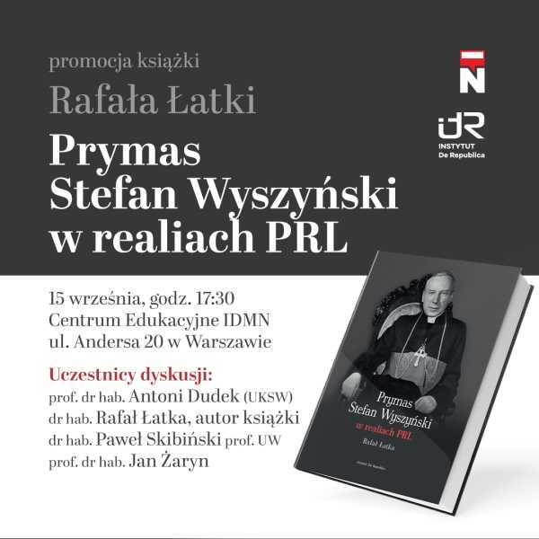 Spotkanie promocyjne wokół książki dr. hab. Rafała Łatki  pt. „Prymas Stefan Wyszyński w realiach PRL”