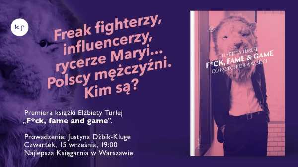 "Fu*k, fame & game. Co robią faceci w sieci" | PREMIERA | Elzbieta Turlej w Najlepszej Księgarni